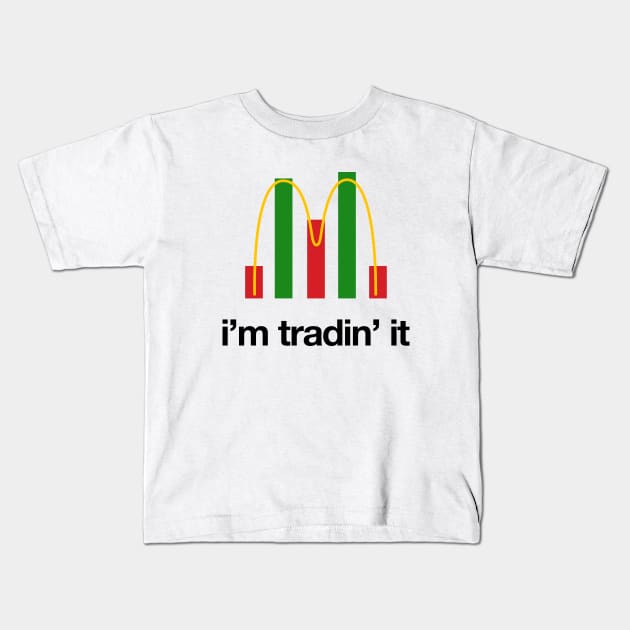 Im Tradin it Kids T-Shirt by Locind